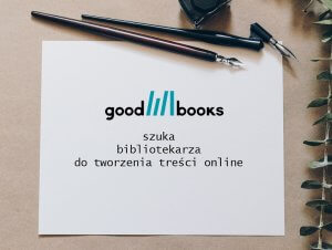 Kartka z napisem Good Books szuka bibliotekarza do tworzenia treści online