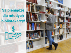 Pieniądze dla młodych bibliotekarzy do 26 roku życia